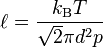 \ell = \frac{k_{\rm B}T}{\sqrt 2 \pi d^2 p}