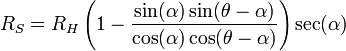 R_S=R_H \left(1-\frac{\sin(\alpha)\sin(\theta-\alpha)}{\cos(\alpha)\cos(\theta-\alpha)}\right)\sec(\alpha)\,