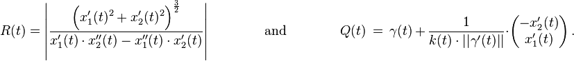 R(t) = \left| \frac{\Big( x_1'(t)^2+x_2'(t)^2 \Big)^{\frac{3}{2}}}{x_1'(t) \cdot x_2''(t) - x_1''(t) \cdot x_2'(t)} \right|\qquad\qquad \mathrm{and} \qquad\qquad Q(t)\,=\,\gamma(t)\,+ \, \frac{1}{k(t)\cdot|| \gamma'(t)||}\cdot\begin{pmatrix} -x_2'(t)  \\ x_1'(t) \end{pmatrix}\,. 