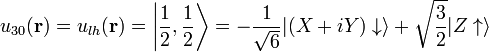   u_{30}(\mathbf{r}) = u_{lh}(\mathbf{r}) = \left | \frac{1}{2},\frac{1}{2} \right \rangle = -\frac{1}{\sqrt 6} |(X+iY)\downarrow\rangle + \sqrt{\frac{3}{2}} |Z\uparrow\rangle  