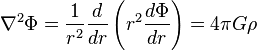  \nabla^2\Phi=\frac{1}{r^2}\frac{d}{dr}\left({r^2\frac{d\Phi}{dr}}\right) = 4\pi G\rho 