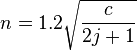  n = 1.2 \sqrt { \frac{ c }{ 2j + 1 } }