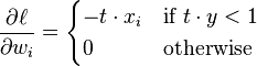 \frac{\partial\ell}{\partial w_i} = \begin{cases} -t \cdot x_i & \text{if } t \cdot y < 1 \\ 0 & \text{otherwise} \end{cases}