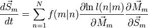  \frac{d \vec S_m }{dt} = \sum_{n=1}^N { f(m|n) \frac{\partial{\ln l(n|m)} }{\partial{\vec M_m} } \frac{\partial{\vec M_m}}{\partial{\vec S_m}} } 