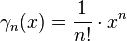 \gamma_n(x) = \frac{1}{n!} \cdot x^n