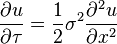 \frac{\partial u}{\partial\tau} = \frac{1}{2}\sigma^{2}\frac{\partial^2 u}{\partial x^2}