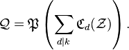 \mathcal{Q} =
\mathfrak{P}\left(\sum_{d\mid k} \mathfrak{C}_d(\mathcal{Z})\right).