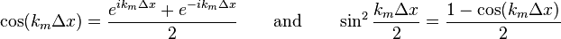 
  \qquad \cos(k_m \Delta x) = \frac{e^{ik_m \Delta x} + e^{-ik_m \Delta x}}{2} \qquad \text{and} \qquad \sin^2\frac{k_m \Delta x}{2} = \frac{1 - \cos(k_m \Delta x)}{2}
