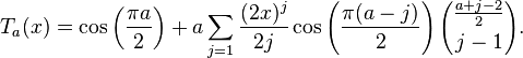 T_a(x)= \cos\left(\frac{\pi a}{2}\right)+ a \sum_{j=1}\frac{(2x)^j}{2j}\cos\left(\frac{\pi(a-j)}{2}\right){\frac{a+j-2}{2} \choose j-1}.