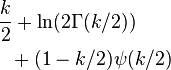\begin{align}\frac{k}{2}&+\ln(2\Gamma(k/2)) \\ &\!+(1-k/2)\psi(k/2)\end{align}