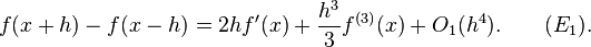 f(x+h) - f(x-h) = 2hf'(x) + \frac{h^3}{3}f^{(3)}(x) + O_1(h^4). \qquad (E_1).