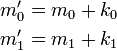 \begin{align}m'_0 = m_0 + k_0 \\ m'_1 = m_1 + k_1\end{align}