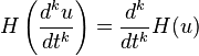 H\left(\frac{d^ku}{dt^k}\right) = \frac{d^k}{dt^k}H(u)