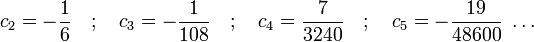 
c_2 = -\frac{1}{6} \quad ; \quad c_3 = -\frac{1}{108} \quad ; \quad c_4 = \frac{7}{3240} \quad ; \quad c_5 = -\frac{19}{48600} \ \dots
