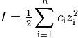 I = \begin{matrix}\frac{1}{2}\end{matrix}\sum_{{\rm i}=1}^{n} c_{\rm i}z_{\rm i}^{2}