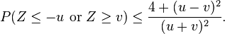  P(Z \le -u  \text{ or }  Z \ge v) \le \frac{ 4 + (u - v)^2 } { (u + v)^2  } .