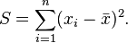 S = \sum_{i=1}^n(x_i-\bar{x})^2.