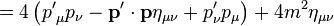 =4 \left( {p'}_\mu p_\nu - \mathbf{p' \cdot p}\eta_{\mu\nu} + p'_\nu p_\mu \right) + 4 m^2 \eta_{\mu\nu} \,