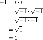 
\begin{align}
-1 &= i \cdot i \\
&= \sqrt{-1} \cdot \sqrt{-1} \\
&= \sqrt{-1 \cdot -1} \\
&= \sqrt{1} \\
&= 1
\end{align}
