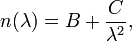  n(\lambda) = B + \frac{C}{\lambda^2},