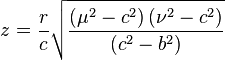 
z = \frac{r}{c} \sqrt{\frac{\left( \mu^{2} - c^{2} \right) \left( \nu^{2} - c^{2} \right)}{\left( c^{2} - b^{2} \right)} }
