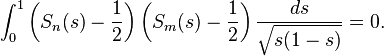 \int_0^1 \left(S_n(s) - {1 \over 2}\right) \left(S_m(s) - {1 \over 2}\right){ds \over \sqrt{s(1-s)}}=0.