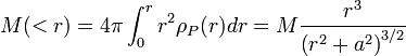 M(<r) = 4\pi\int_0^r r^2 \rho_P(r) dr = M{r^3\over\left(r^2+a^2\right)^{3/2}}