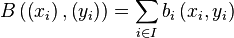  B\left({\left({x_i}\right),\left({y_i}\right)}\right) = \sum_{i\in I} b_i\left({x_i,y_i}\right) 