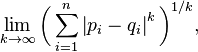 \lim_{k \to \infty} \bigg( \sum_{i=1}^n \left| p_i - q_i \right|^k \bigg)^{1/k},