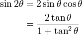 \begin{align}
\sin 2\theta &= 2 \sin \theta \cos \theta \ \\ &= \frac{2 \tan \theta} {1 + \tan^2 \theta}
\end{align}