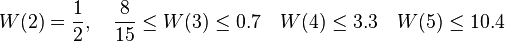 W(2)=\frac{1}{2}, \quad \frac{8}{15}\leq W(3) \leq 0.7 \quad W(4)\leq 3.3 \quad W(5)\leq 10.4