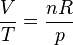  \frac{V}{T} = \frac{nR}{p}