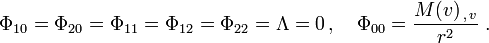 \Phi_{10}=\Phi_{20}=\Phi_{11}=\Phi_{12}=\Phi_{22}=\Lambda=0\,,\quad \Phi_{00}=\frac{M(v)_{\,,\,v}}{r^2}\;.