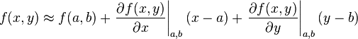  f(x,y) \approx f(a,b) + \left. {\frac{{\partial f(x,y)}}{{\partial x}}} \right|_{a,b} (x - a) + \left. {\frac{{\partial f(x,y)}}{{\partial y}}} \right|_{a,b} (y - b)