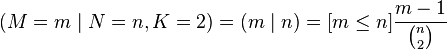 (M=m\mid N=n,K=2) = (m\mid n) = [m \le n]\frac{m - 1}{\binom{n}{2}}