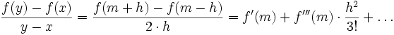 \frac{f(y) - f(x)}{y-x} = \frac{f(m+h) - f(m-h)}{2\cdot h} =
 f'(m) + f'''(m)\cdot\frac{h^2}{3!} + \dots 