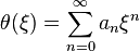  \theta(\xi)=\sum\limits_{n=0}^\infty a_n \xi^n 