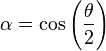  \alpha = \cos\left(\frac{\theta}{2}\right) 