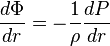  \frac{d\Phi}{dr}= - \frac{1}{\rho}\frac{dP}{dr} 