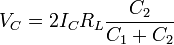 
V_C = 2 I_C R_L \frac{C_2}{C_1 + C_2}
