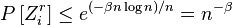 P\left [ {Z}_i^r \right ] \le e^{(-\beta n \log n ) / n} = n^{-\beta}