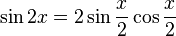 \sin 2x = 2\sin\frac{x}{2}\cos\frac{x}{2}