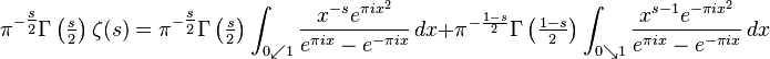 \pi^{-\tfrac{s}{2}}\Gamma\left (\tfrac{s}{2} \right)\zeta(s)= \pi^{-\tfrac{s}{2}}\Gamma \left (\tfrac{s}{2} \right) \int_{0\swarrow 1}\frac{x^{-s}e^{\pi i x^2}}{e^{\pi i x}-e^{-\pi i x}}\,dx +\pi^{-\frac{1-s}{2}}\Gamma \left (\tfrac{1-s}{2} \right)\int_{0\searrow 1}\frac{x^{s-1}e^{-\pi i x^2}}{e^{\pi i x}-e^{-\pi i x}}\,dx