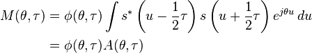 \begin{alignat}{2}
    M(\theta,\tau) & = \phi(\theta,\tau)\int s^*\left(u-\dfrac{1}{2}\tau\right)s\left(u+\dfrac{1}{2}\tau\right)e^{j\theta u}\,du \\
    & = \phi(\theta,\tau)A(\theta,\tau) \\
    \end{alignat}