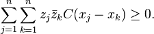 \sum_{j=1}^n \sum_{k=1}^n z_j \bar z_k C(x_j - x_k) \ge 0.