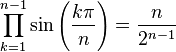  \prod_{k=1}^{n-1} \sin\left(\frac{k\pi}{n}\right) = \frac{n}{2^{n-1}}