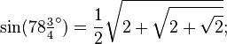 \sin(78\tfrac34 ^\circ) = \frac12\sqrt{2+\sqrt{2+\sqrt{2}}};