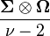 \frac{\boldsymbol\Sigma \otimes \boldsymbol\Omega}{\nu-2}