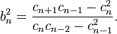 b_n^2=\frac{c_{n+1}c_{n-1}-c_n^2}{c_nc_{n-2}-c_{n-1}^2}.