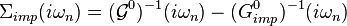 \Sigma_{imp}(i\omega_n) = (\mathcal{G}^0)^{-1}(i\omega_n) - (G_{imp}^0)^{-1}(i\omega_n)  